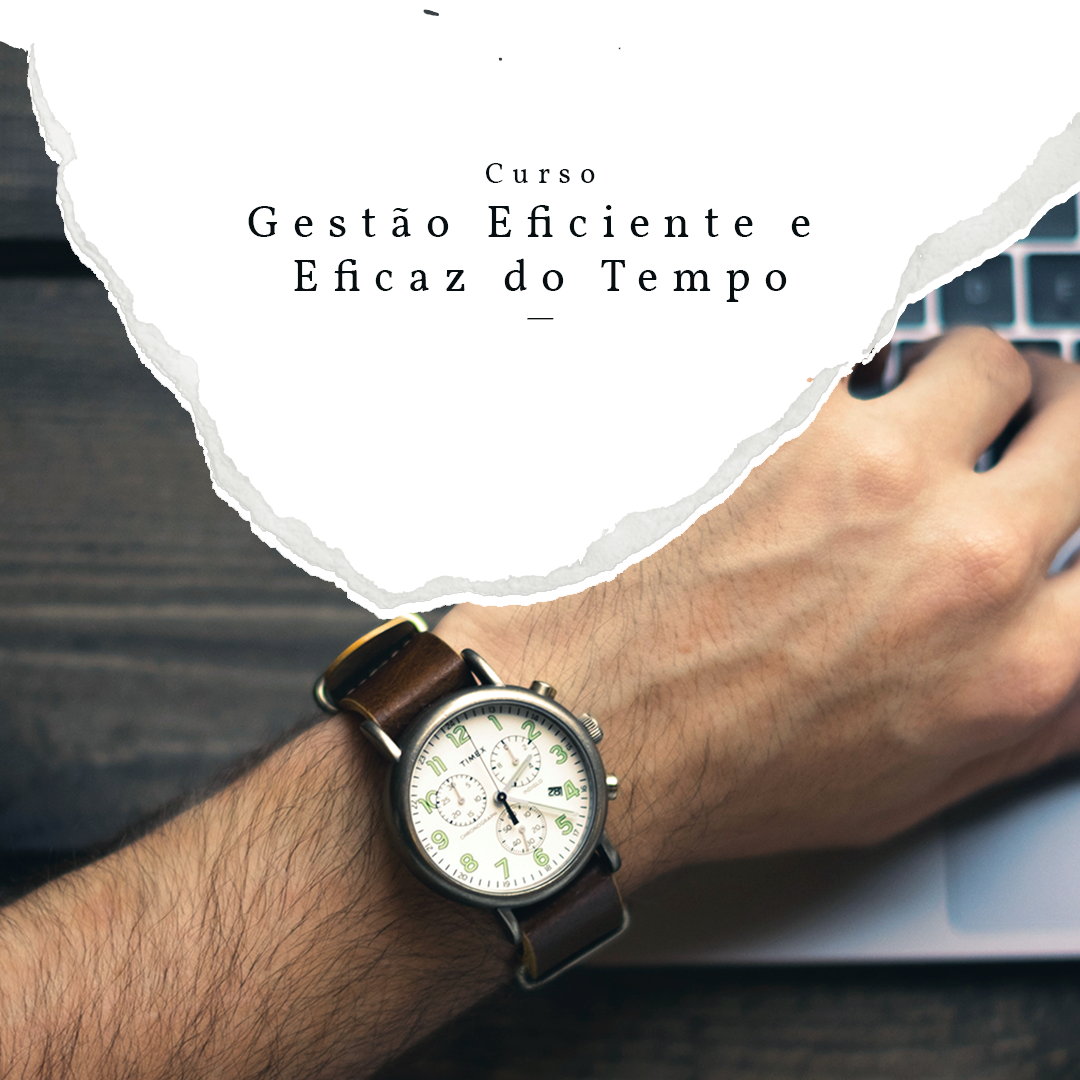 GESTÃO EFICIENTE E EFICAZ DO TEMPO